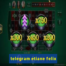 telegram etiane felix